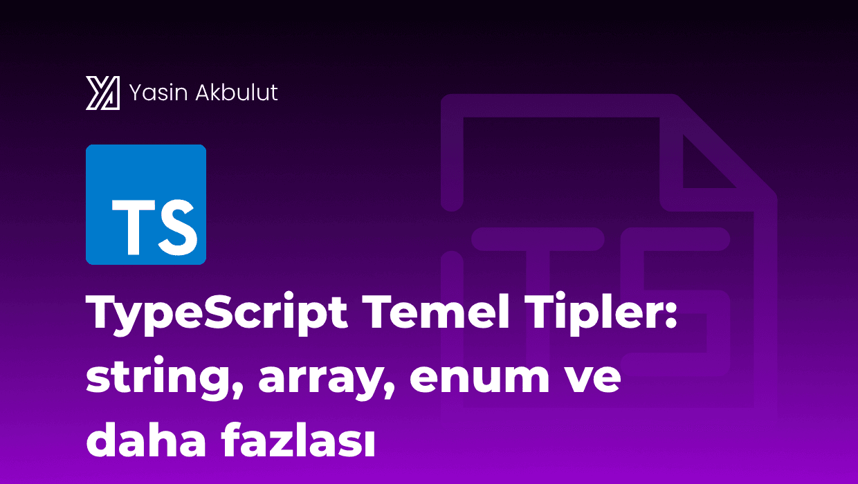 TypeScript Temel Tipler: string, array, enum ve daha fazlası